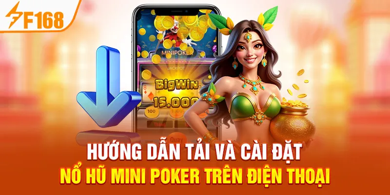 Hướng Dẫn Tải Và Cài Đặt Nổ Hũ Mini Poker Trên Điện Thoại